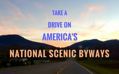 Take a Drive on America’s National Scenic Byways