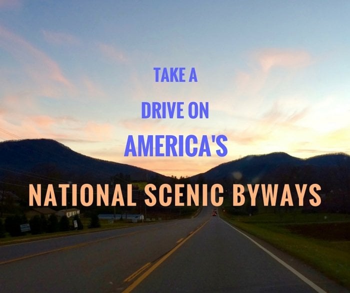 Take a Drive on America’s National Scenic Byways