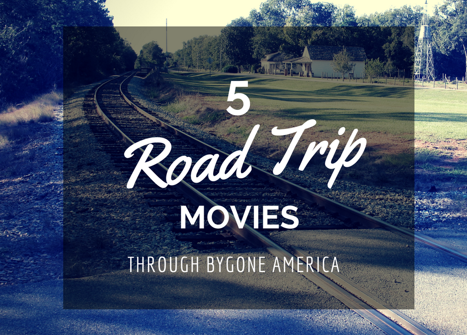 5 Road Trip Movies through Bygone America