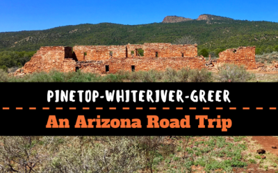 Pinetop to Whiteriver to Greer: An Arizona Road Trip