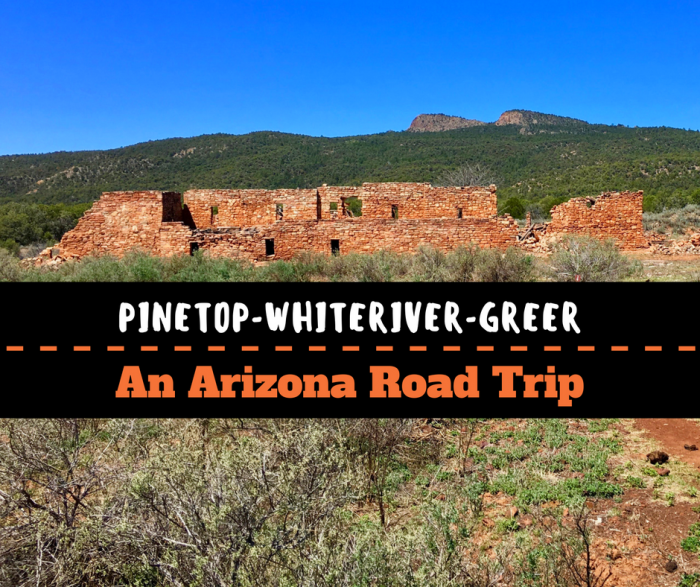 Pinetop to Whiteriver to Greer: An Arizona Road Trip