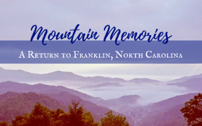 Mountain Memories: A Return to Franklin, North Carolina