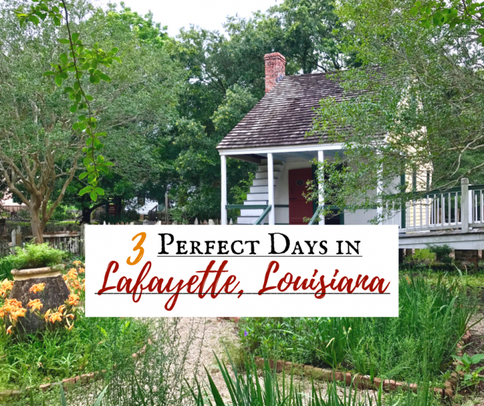 Three Perfect Days in Lafayette, Louisiana