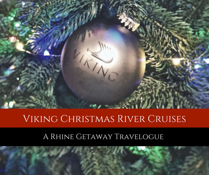 Viking Christmas River Cruises: A Rhine Getaway Travelogue