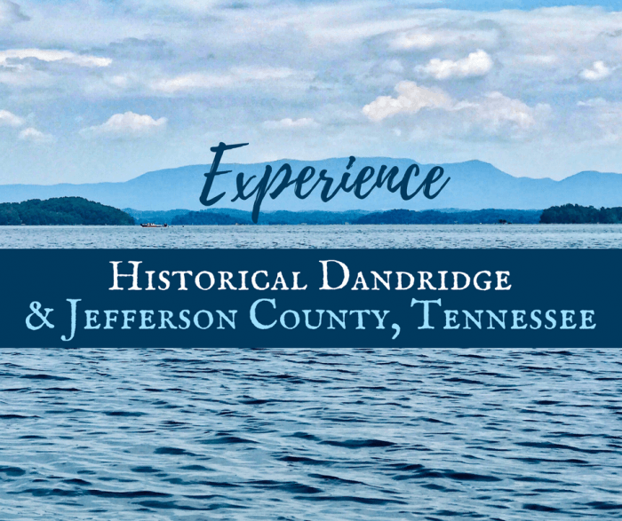 Experience Historical Dandridge & Jefferson County Tennessee