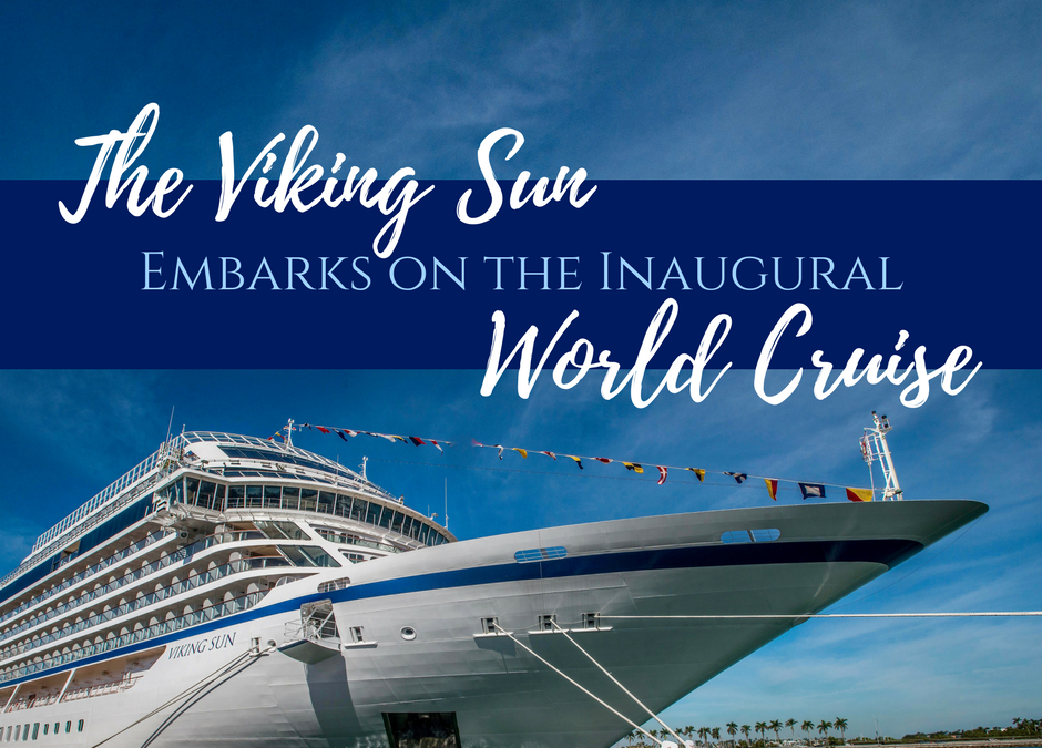 The Viking Sun Embarks on the Inaugural World Cruise