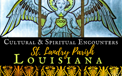 Cultural & Spiritual Encounters in St. Landry Parish Lousiana