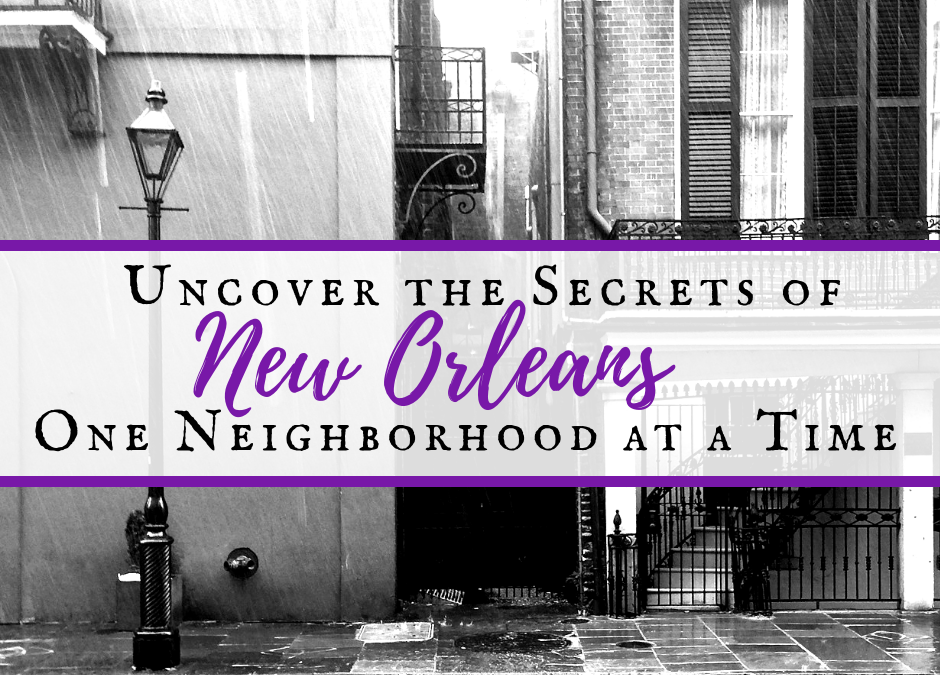 Uncover the Secrets of New Orleans Neighborhoods