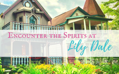 Encounter the Spirits at Lily Dale Assembly New York