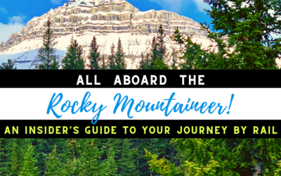 All Aboard the Rocky Mountaineer! An Insider’s Guide to Your Journey by Rail