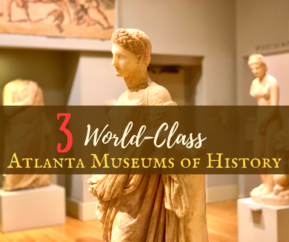 3 World-Class Atlanta Museums of History 1