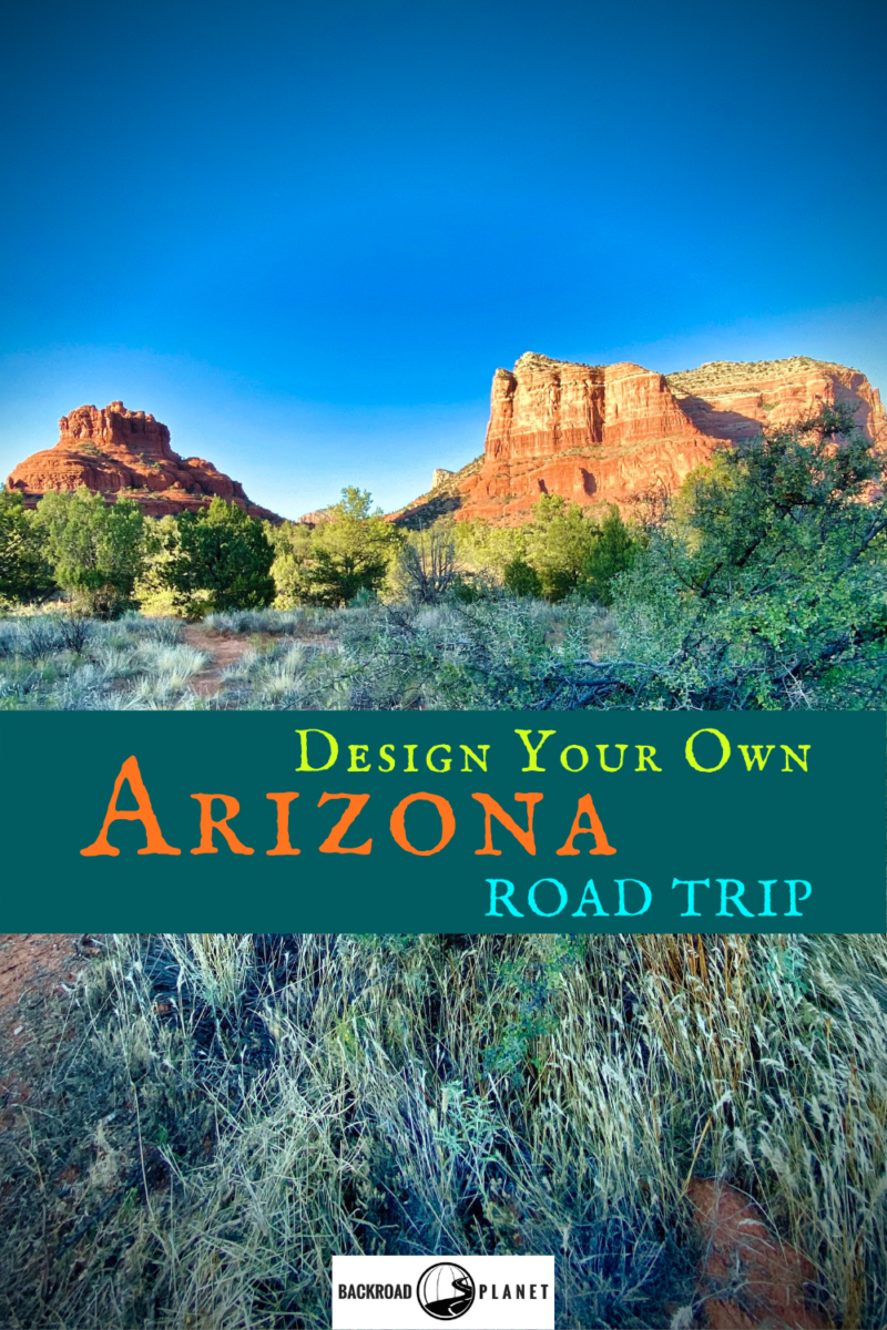 Design Your Own Arizona Road Trip Itinerary | Backroad Planet