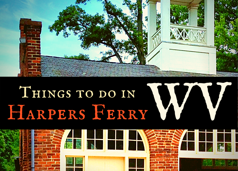 Things to Do in Harpers Ferry WV: History, Hikes & Whitewater