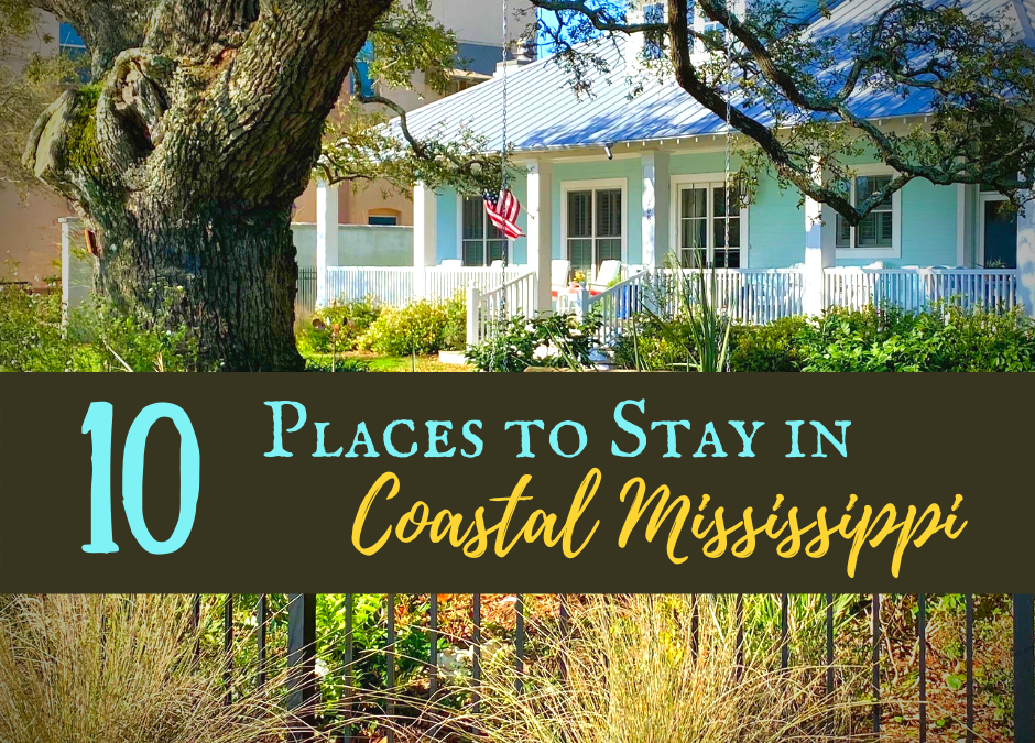 10 Distinctive Places to Stay in Coastal Mississippi