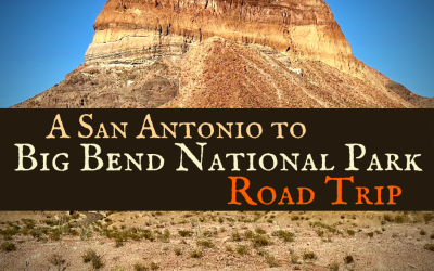 A San Antonio to Big Bend National Park Road Trip